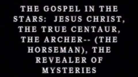 0316 The Gospel In The Stars, Part 4_ Jesus Christ, The True Centaur- The _Horseman_ Archer ...