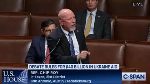 Rep. Chip Roy (R-TX) Goes Scorched Earth on the House Floor Over Ukraine Aid Bill