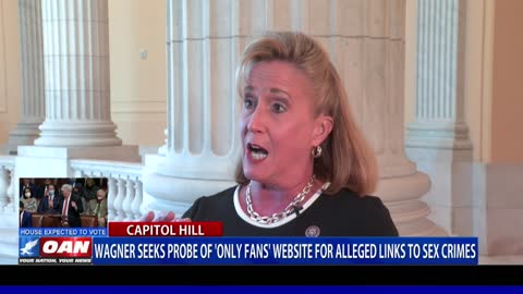 Rep. Wagner seeks probe of 'Only Fans' website for alleged links to sex crimes