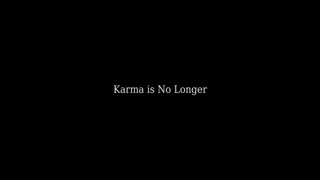 Karma Is No Longer