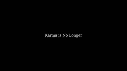 Karma Is No Longer