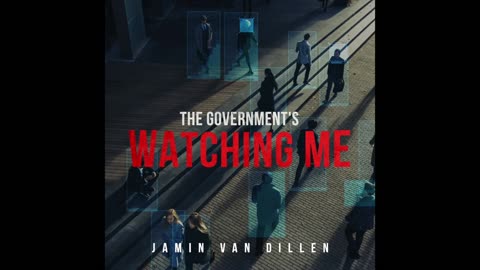 Jamin Van Dillen - The Government's Watching Me (Official Audio 2023)