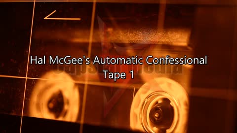 Hal McGee's Automatic Confessional - Tape 1