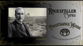 The Richest Man - John D Rockefeller Series: Early Life and Business