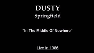 Dusty Springfield - In the Middle of Nowhere (Live in 1966)