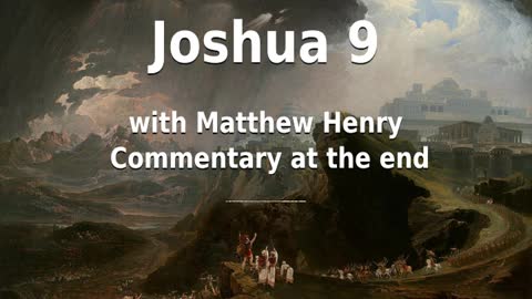 📖🕯 Holy Bible - Joshua 9 with Matthew Henry Commentary at the end.