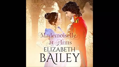 MADEMOISELLE AT ARMS BY Elizabeth Bailey-Romance Audiobook PART.1