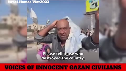 Israel-Hamas War2023 : Voices of Innocent Gazan Civilians