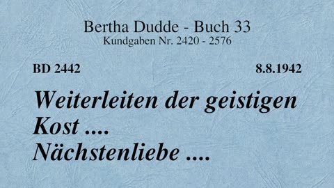 BD 2442 - WEITERLEITEN DER GEISTIGEN KOST .... NÄCHSTENLIEBE ....