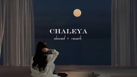 Chaleya song ( slowed+reverb ) Arijit singh