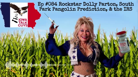 Iowa Talk Guys #084 Rockstar Dolly Parton, South Park Pangolin Prediction, & the IRS