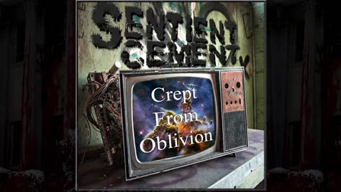 Crept From Oblivion - Sentient Cement