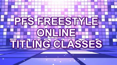 PFS Freestyle ONLINE Titling Classes Start 2/7/22