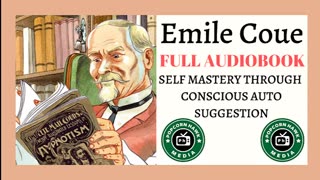 Emile Coue FULL AUDIOBOOK Self Mastery Through Conscious Autosuggestion