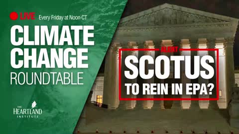 Climate Change Roundtable ep21: SCOTUS to Rein in EPA?