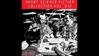Short Science Fiction Collection 012 - FULL AUDIOBOOK