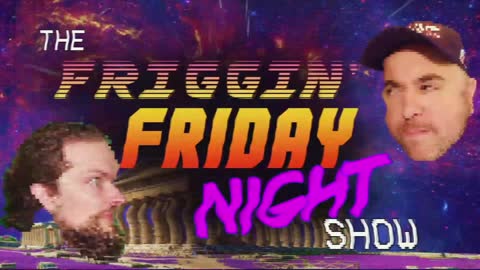 The Friggin’ Friday Night Show! w/ @LogicalBrad