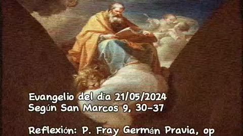 Evangelio del día 21/05/2024 según San Marcos 9, 30-37 - P. Fray Germán Pravia, op