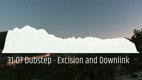31-07 Dubstep - Excision and Downlink