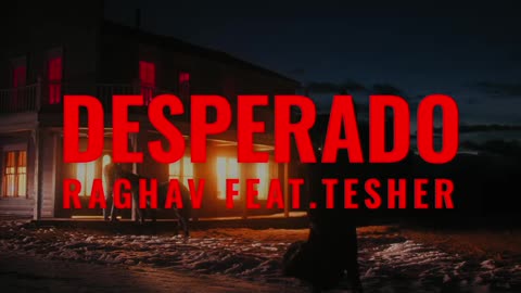 Raghav - Desperado (feat. Tesher) (Official Video)
