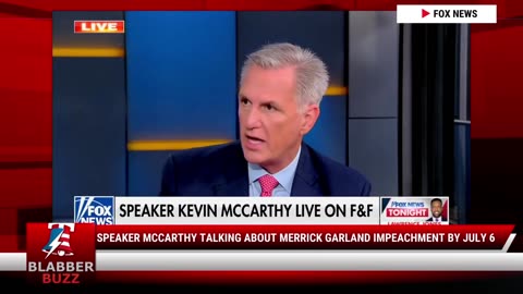 Speaker McCarthy Talking About Merrick Garland Impeachment by July 6