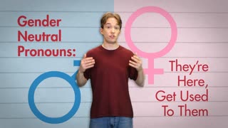Gender Neutral Pronouns They're Here, Get Used To Them