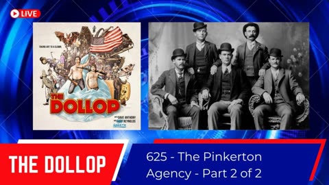 The Dollop #625 - The Pinkerton Agency - Part 2 of 2