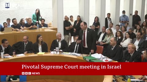 Israel Supreme Court showdown over controversial judicial reform - BBC News