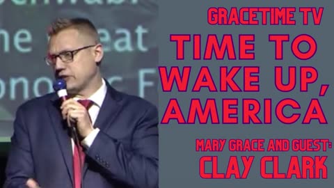 GraceTime TV LIVE: Time to Wake Up, America with Clay Clark and Mary Grace