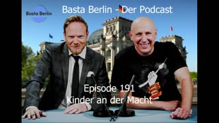 Basta Berlin - der alternativlose Podcast - Folge 191 - Kinder an der Macht