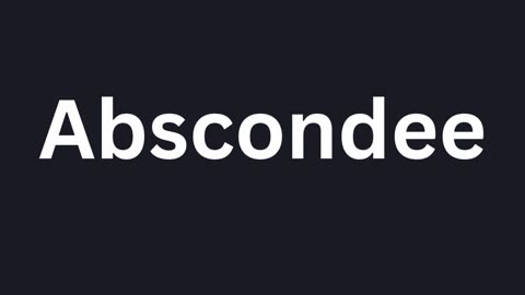 How to Pronounce "Abscondee"