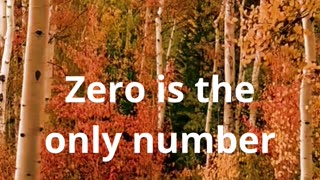 Zero is the only number