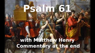 📖🕯 Holy Bible - Psalm 61 with Matthew Henry Commentary at the end.