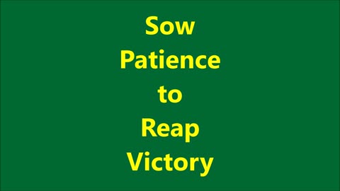 Sow Patience to Reap Victory - RGW with Music