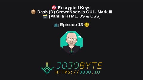 Encrypted Keys - Dash (Ð) CrowdNode.js GUI - Mark III [Vanilla HTML, JS & CSS] - 📺 Episode 13 😵‍💫