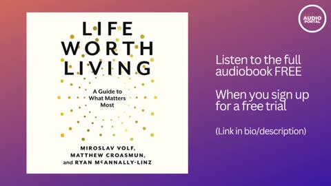 Life Worth Living Audiobook Summary | Miroslav Volf | Ryan McAnnally-Linz