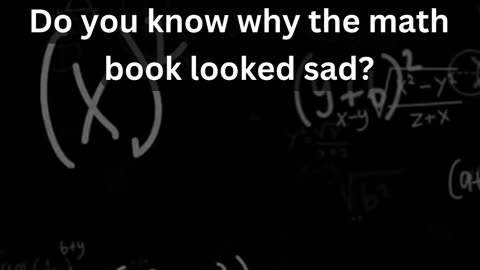 Do you know why the math book looked sad?