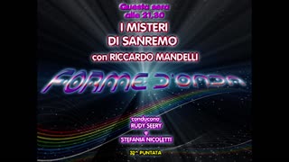Forme d'Onda-I Misteri di Sanremo-Riccardo Mandelli-22-06-2017-32^puntata QUARTA STAGIONE