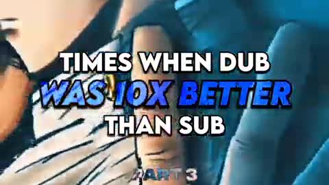 Times When Dub Was 10x Better Than Sub