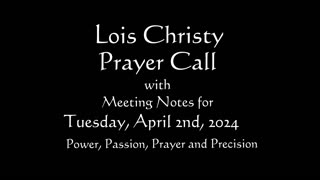 Lois Christy Prayer Group conference call for Tuesday, April 2nd, 2024