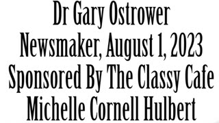 Newsmaker, August 1, 2023, Dr Gary Ostrower