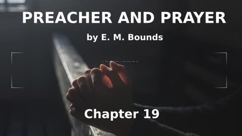 📖🕯 Preacher and Prayer by Edward McKendree Bounds - Chapter 19