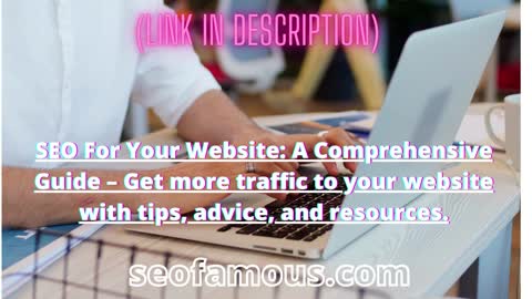 SEO For Your Website: Get more traffic to your website with tips, advice, and resources.