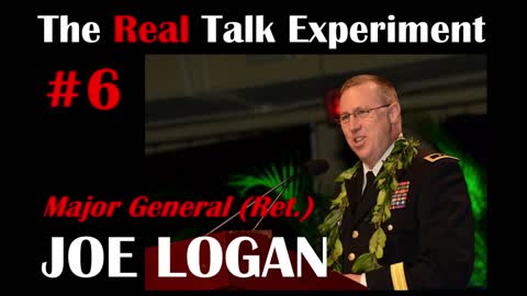 #6 Major General (Ret.) Arthur "Joe" Logan |The Real Talk Experiment