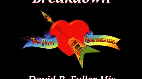 Tom Petty & The Heartbreakers - Breakdown (David R. Fuller Mix)