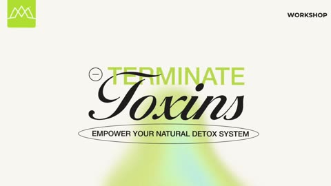 Terminate Toxins Workshop