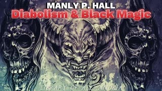 Manly P. Hall - Diabolism & Black Magic