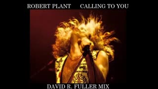 Robert Plant - Calling To You (David R. Fuller Mix)