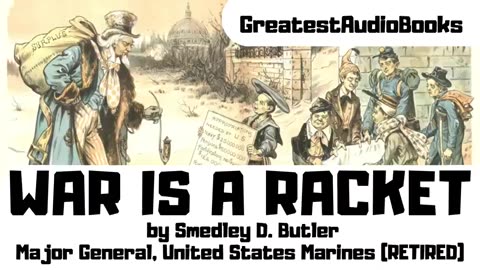 War Is A Racket (Audiobook) - Major General Smedley Butler (USMC) (1935)