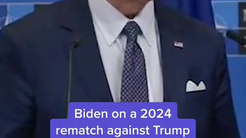 Biden on a 2024 rematch against Trump